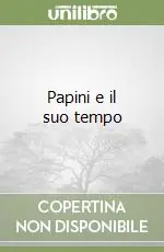 Spedito Oggi Papini e il suo tempo