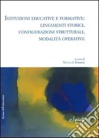 Istituzioni educative e formative lineamenti storici, configurazioni strutturali, modalità operative Professionale