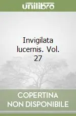 Prezzo Di Fabbrica Invigilata lucernis. Vol. 27