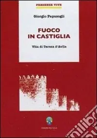 Popolare Fuoco in Castiglia. Vita di Teresa d‘Avila