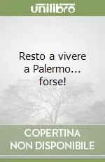 Resto a vivere a Palermo... forse! Miglior Prezzo