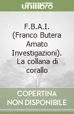 F.B.A.I. (Franco Butera Amato Investigazioni). La collana di corallo Promozione Esclusiva