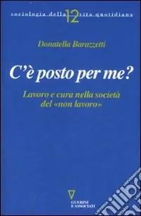 C‘è posto per me? Lavoro e cura nella società del «non lavoro» Esclusivo