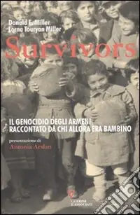 Survivors. Il genocidio degli armeni raccontato da chi allora era bambino Soddisfatti O Rimborsati