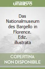 Super Prezzo Das Nationalmuseum des Bargello in Florence. Ediz. illustrata