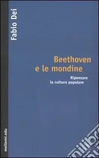 Super Prezzo Beethoven e le mondine. Ripensare la cultura popolare
