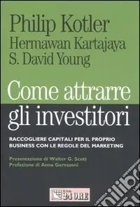 Offerta Del Giorno Come attrarre gli investitori. Raccogliere capitali per il proprio business con le regole del marketing