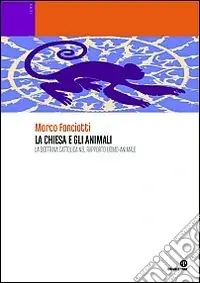 La Chiesa e gli animali. La dottrina cattolica nel rapporto uomo-animale Spedizione Espresso