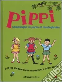 Pippi Calzelunghe al parco di Humlegarden. Ediz. illustrata Nuova Collezione