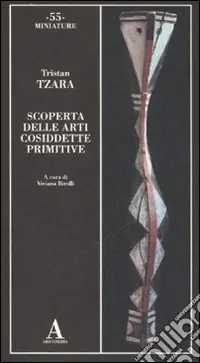 Scoperta delle arti cosiddette primitive. Ediz. illustrata Prezzo Basso