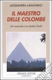 Solo Oggi Il maestro delle colombe. Un racconto con dodici finali