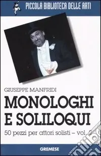 Monologhi e soliloqui. 50 pezzi per attori solisti. Vol. 2 Esclusivo