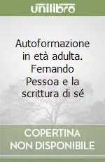 Promozione Esclusiva Autoformazione in età adulta. Fernando Pessoa e la scrittura di sé