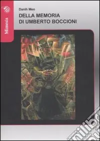 Ultimissimo Modello Della memoria di Umberto Boccioni. Ediz. illustrata