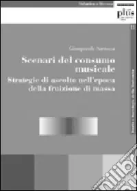 Scenari del consumo musicale. Strategie di ascolto nell‘epoca della fruizione di massa Prezzo Scontato