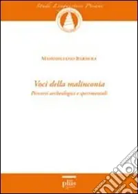 Acquista Ora Voci della malinconia. Percorsi archeologici e sperimentali