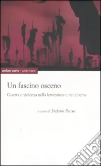Professionale Un fascino osceno. Guerra e violenza nella letteratura e nel cinema