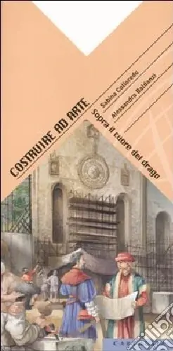 Prezzo Di Fabbrica Costruire ad arte. Sopra il cuore del drago. Ediz. illustrata