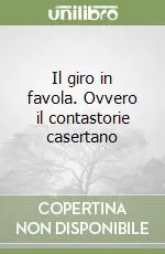 Promo Stagionale Il giro in favola. Ovvero il contastorie casertano