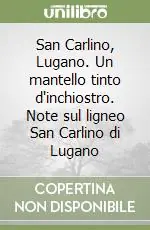San Carlino, Lugano. Un mantello tinto d‘inchiostro. Note sul ligneo San Carlino di Lugano Prezzo Di Fabbrica