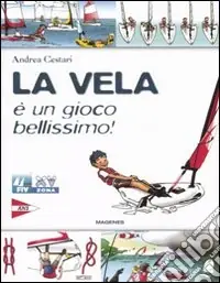La vela è un gioco bellissimo! Ediz. illustrata Acquista Ora
