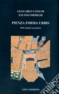 Ultimissimo Modello Pienza forma urbis. Materiali per il museo della citta e del territorio. Ediz. italiana e inglese