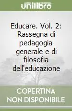 Educare. Vol. 2 Rassegna di pedagogia generale e di filosofia dell‘educazione Direttamente Dal Produttore