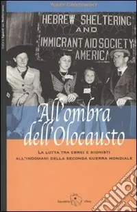 Ultimissimo Modello All‘ombra dell‘olocausto. La lotta tra ebrei e sionisti all‘indomani della seconda guerra mondiale