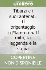 Quantità Limitata Tiburzi e i suoi antenati. Il brigantaggio in Maremma. Il mito, la leggenda e la storia