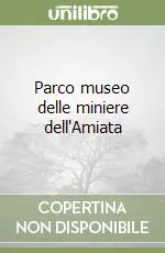 Parco museo delle miniere dell‘Amiata Sconto