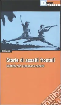 Storie di Assalti Frontali. Conflitti che producono banditi Bestseller