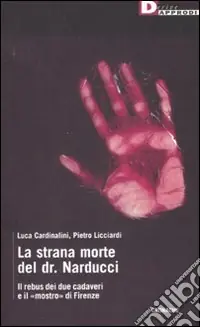 Direttamente Dal Produttore La strana morte del dr. Narducci. Il rebus di due cadaveri e il «mostro» di Firenze