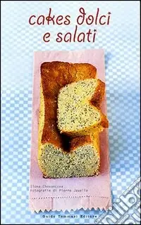 Cakes dolci e salati. Ediz. illustrata Esclusivo