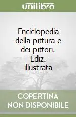 Ultimissimo Modello Enciclopedia della pittura e dei pittori. Ediz. illustrata