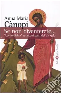 Se non diventerete... «Lectio divina» su alcuni passi del Vangelo Offerta Limitata