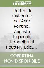 Must-Have Butteri di Cisterna e dell‘Agro Pontino. Augusto Imperiali, l‘eroe di tutti i butteri. Ediz. illustrata