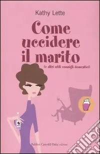 Offerta Del Giorno Come uccidere il marito (e altri utili consigli domestici)