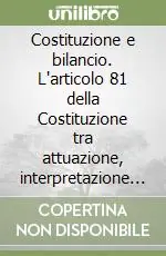 Scelto Dai Clienti Costituzione e bilancio. L‘articolo 81 della Costituzione tra attuazione, interpretazione e aggiramento