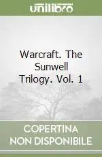 Warcraft. The Sunwell Trilogy. Vol. 1 Novità