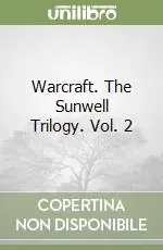 Professionale Warcraft. The Sunwell Trilogy. Vol. 2