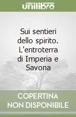 Solo Oggi Sui sentieri dello spirito. L‘entroterra di Imperia e Savona