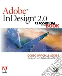 Adobe InDesign 2.0. Classroom in a book. Corso ufficiale Adobe. Con CD-ROM Offerta Del Giorno