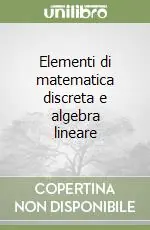 Offerta Elementi di matematica discreta e algebra lineare