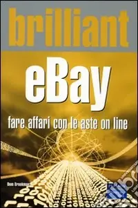 Promozione Esclusiva Brilliant eBay. Fare affari con le aste on line. Ediz. illustrata