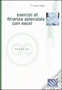 Esercizi di finanza aziendale con Excel. Con CD-ROM Vendita Finale