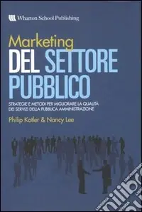 Marketing del settore pubblico. Strategie e metodi per migliorare la qualità dei servizi della pubblica amministrazione Saldi