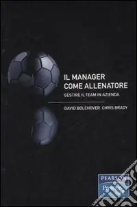 Il manager come allenatore. Gestire il team in azienda Quantità Limitata