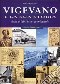 Offerta Speciale Vigevano e la sua storia. Dalle origini al terzo millennio