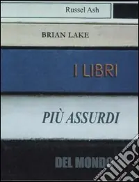 Bestseller I libri più assurdi del mondo
