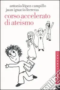 Corso accelerato di ateismo Promozione Esclusiva